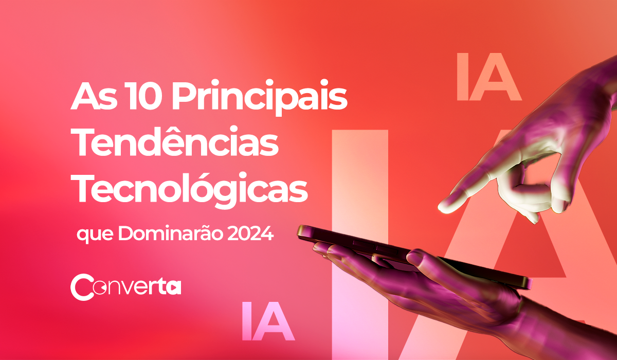 As 10 Principais Tendências Tecnológicas que Dominarão 2024